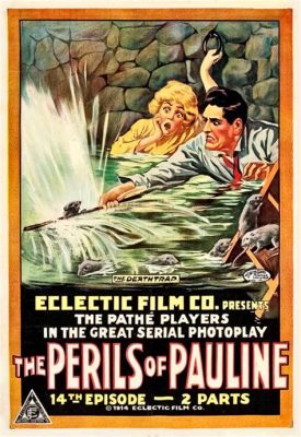 Perils of Pauline!  A Silent Film Thrilling Adventure that Will Transport You Back to 1913!