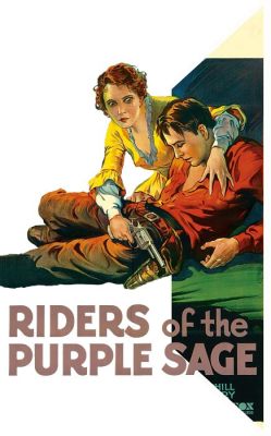 Riders of the Purple Sage! A Journey Through Love, Betrayal, and the Rugged Beauty of the Wild West