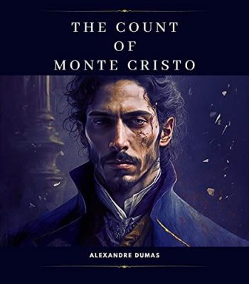  The Count of Monte Cristo! A tale of betrayal, imprisonment and dramatic revenge